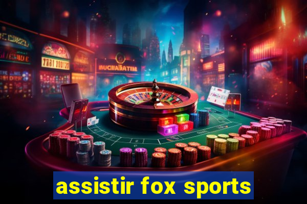 assistir fox sports